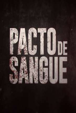 Pacto de Sangue - 1ª Temporada Completa