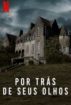 Por Trás de Seus Olhos - 1ª Temporada Completa Torrent Download Mais Baixado