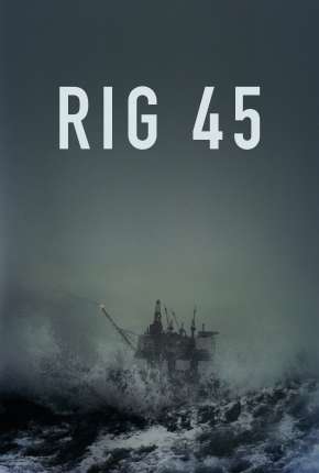 Rig 45 - 1ª Temporada Completa Legendada Torrent Download Mais Baixado