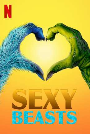 Sexy Beasts - Amor Desmascarado - 1ª Temporada Completa Legendada