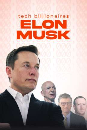 Tech Billionaires - Elon Musk - Legendado Torrent Download Mais Baixado