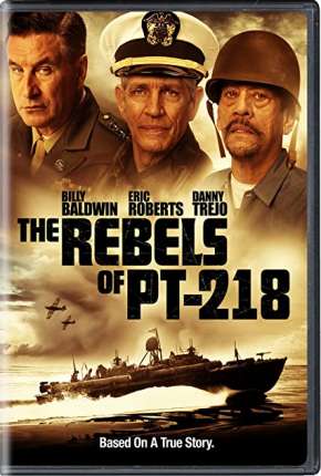 The Rebels of PT-218 - Legendado