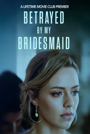 Betrayed by My Bridesmaid - Legendado