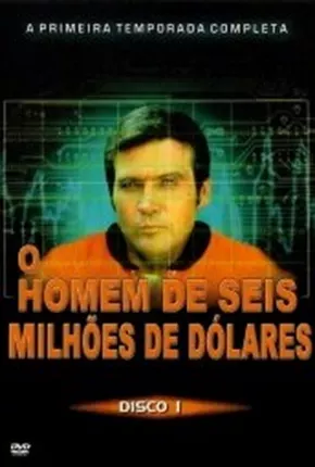 O Homem de Seis Milhões de Dólares - 1ª Temporada  Download Mais Baixado