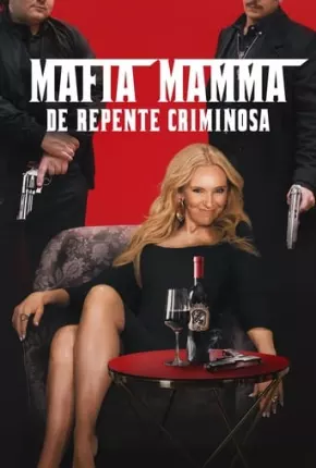 Mafia Mamma - De Repente Criminosa