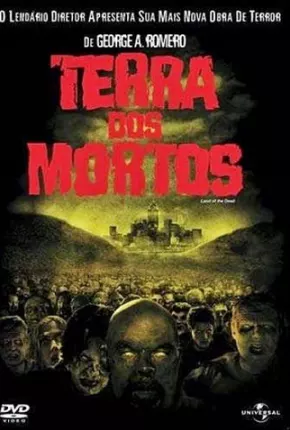 Terra dos Mortos / Land of the Dead