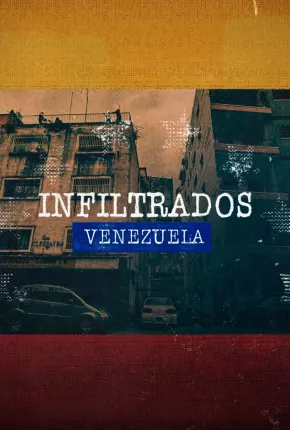 Infiltrados - Venezuela Torrent Download Mais Baixado