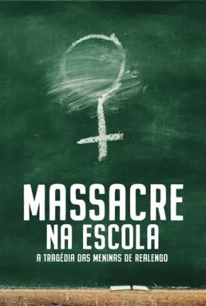 Massacre na Escola - A Tragédia das Meninas de Realengo - 1ª Temporada