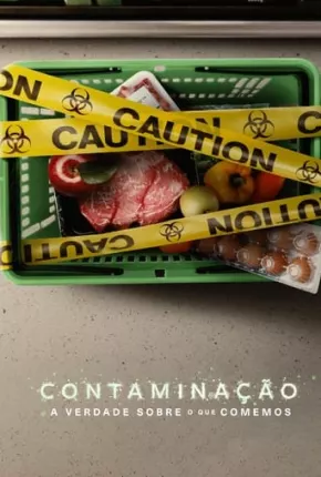 Contaminação - A Verdade Sobre o que Comemos