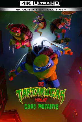 As Tartarugas Ninja - Caos Mutante - 4K Torrent Download Mais Baixado