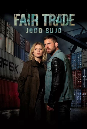 Fair Trade - Jogo Sujo - 1ª Temporada Torrent Download Mais Baixado