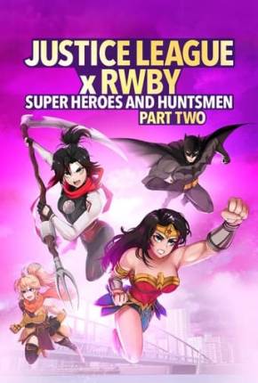 Liga da Justiça x RWBY - Super-Heróis e Caçadores - Parte 2