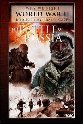 A Batalha da Rússia / The Battle of Russia  Download Mais Baixado