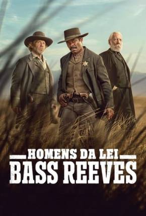 Homens da Lei - Bass Reeves - 1ª Temporada Torrent Download Mais Baixado