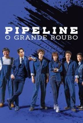 Pipeline - O Grande Roubo