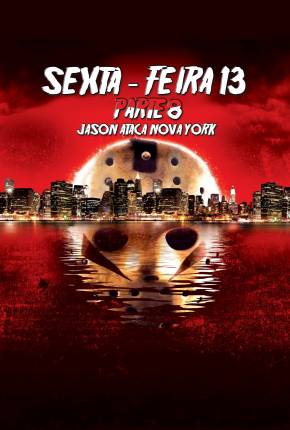 Sexta-Feira 13 - Parte 8 - Jason Ataca Nova York  Download Mais Baixado