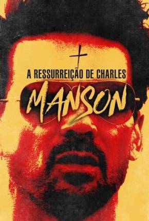 A Ressurreição de Charles Manson Torrent Download Mais Baixado