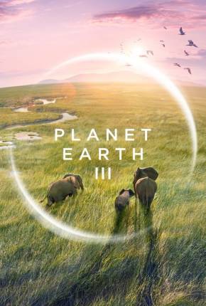 Planet Earth III - 1ª Temporada Legendada
