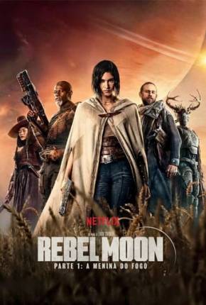 Rebel Moon - Parte 1 - A Menina do Fogo Torrent Download Mais Baixado