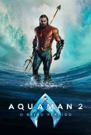 Aquaman 2 - O Reino Perdido 4K