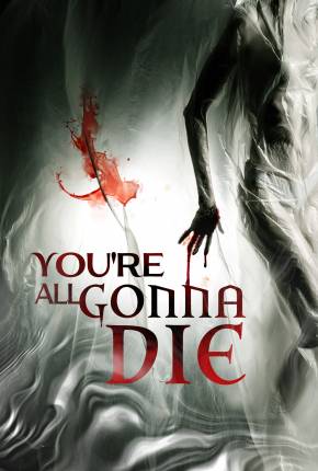 You’re All Gonna Die - Legendado Torrent Download Mais Baixado