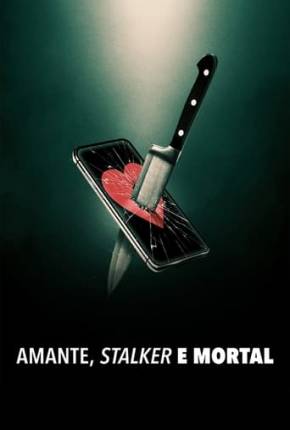 Amante, Stalker e Mortal Torrent Download Mais Baixado