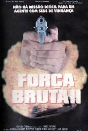 Força Bruta 2 / Excessive Force II: Force on Force