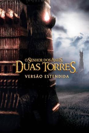 O Senhor dos Anéis - As Duas Torres - The Lord of the Rings: The Two Towers Torrent Download Mais Baixado