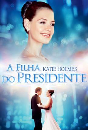 A Filha do Presidente / First Daughter  Download Mais Baixado