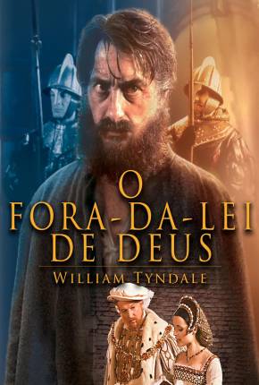 O Fora da Lei de Deus - William Tyndale / Gods Outlaw  Download Mais Baixado