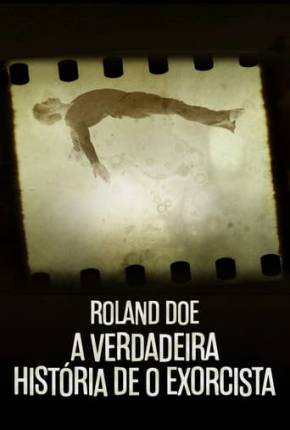 Roland Doe - A Verdadeira História de O Exorcista Torrent Download Mais Baixado