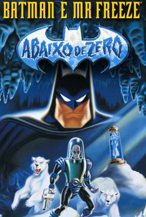 Batman e Mr. Freeze - Abaixo de Zero / Batman e Mr. Freeze: SubZero  Download Mais Baixado