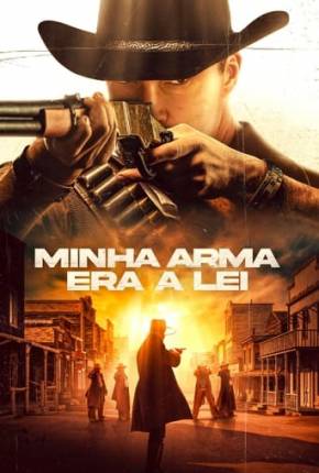 Minha Arma Era a Lei Torrent Download Mais Baixado