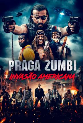 Praga Zumbi - Invasão Americana Torrent Download Mais Baixado