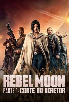 Rebel Moon Parte 1 - Corte do Diretor Torrent Download Mais Baixado