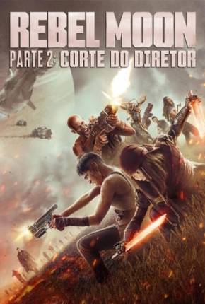 Rebel Moon Parte 2 - Corte do Diretor Torrent Download Mais Baixado