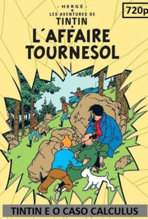 Tintin e o Caso Calculus / Laffaire Tournesol