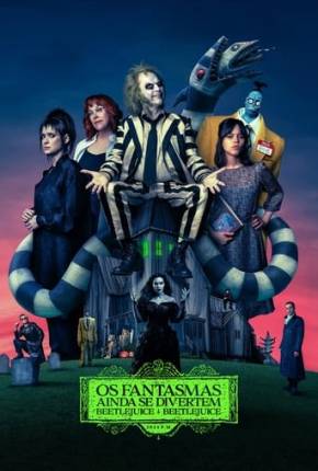 Os Fantasmas Ainda se Divertem - Beetlejuice Beetlejuice Torrent Download Mais Baixado